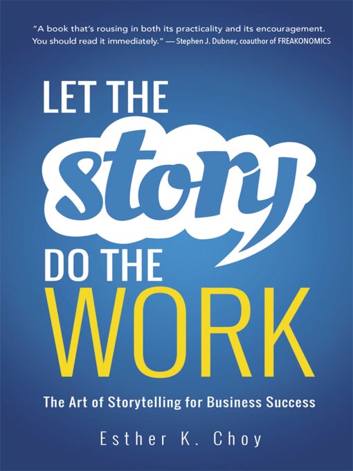 Let the Story Do the Work The Art of Storytelling for Business Success